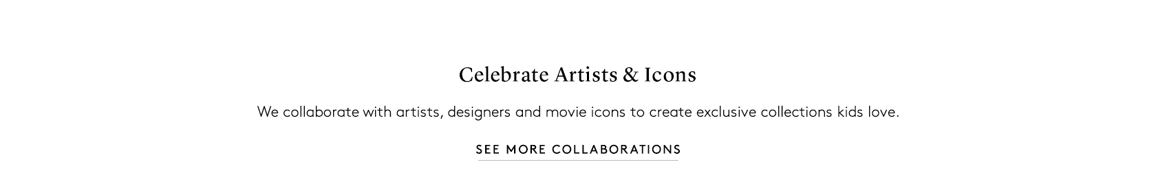 Celebrate Artists & Icons. See more collaborations.