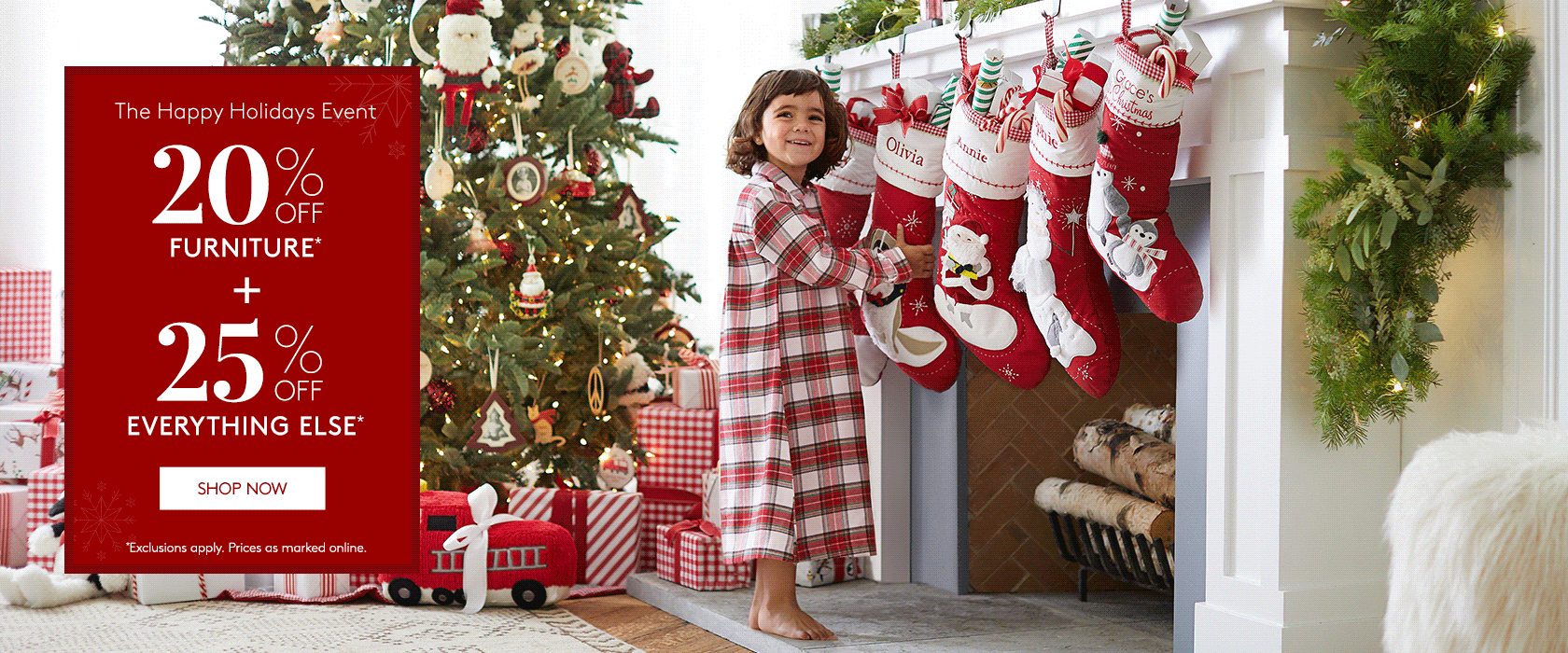 Happy Holidays Event 20% Off Furniture, 25% Off Everything Else 
